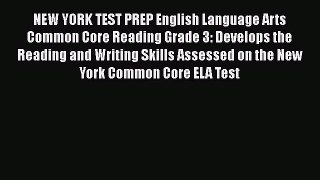 Read NEW YORK TEST PREP English Language Arts Common Core Reading Grade 3: Develops the Reading