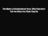 Read The Myths of Standardized Tests: Why They Don't Tell You What You Think They Do Ebook