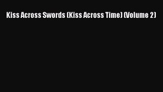 Read Kiss Across Swords (Kiss Across Time) (Volume 2) PDF Free