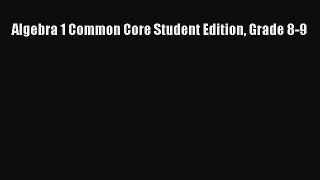 Read Algebra 1 Common Core Student Edition Grade 8-9 Ebook