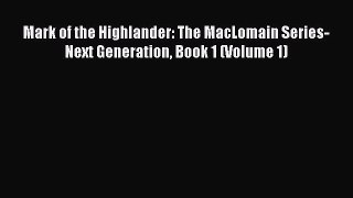 Read Mark of the Highlander: The MacLomain Series- Next Generation Book 1 (Volume 1) Ebook