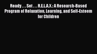 Read Ready . . . Set . . . R.E.L.A.X.: A Research-Based Program of Relaxation Learning and