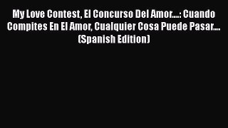 Read My Love Contest El Concurso Del Amor....: Cuando Compites En El Amor Cualquier Cosa Puede