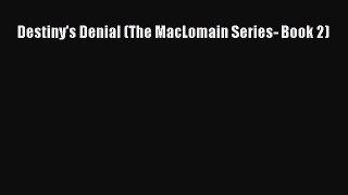 Read Destiny's Denial (The MacLomain Series- Book 2) PDF Online