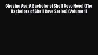 Download Chasing Ava: A Bachelor of Shell Cove Novel (The Bachelors of Shell Cove Series) (Volume
