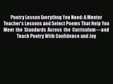 Download Poetry Lesson Everythng You Need: A Mentor Teacher’s Lessons and Select Poems That