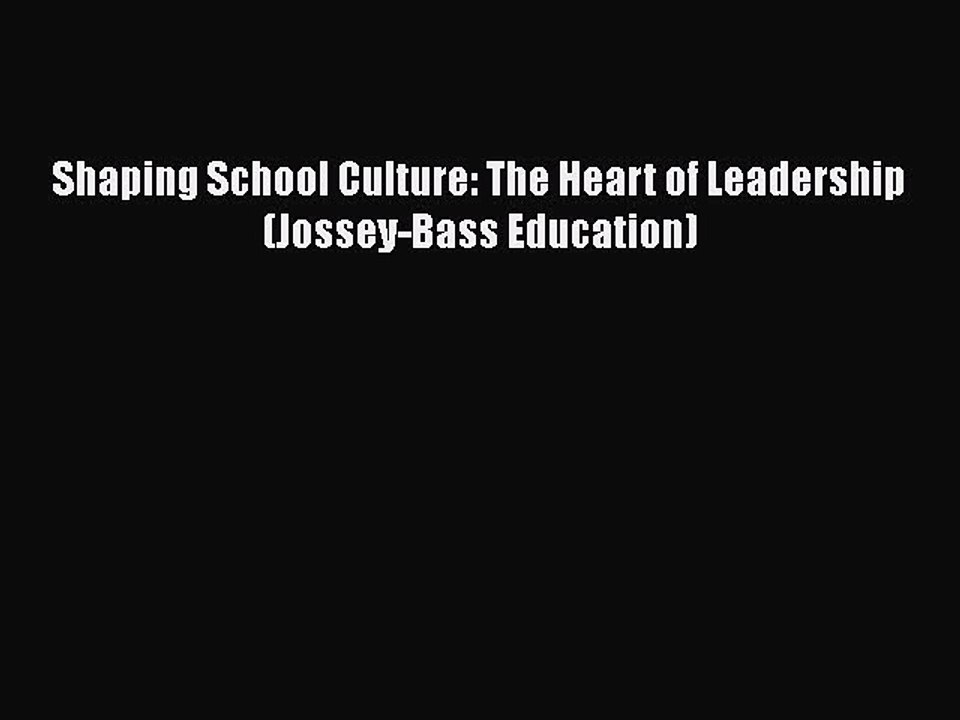 Download Shaping School Culture: The Heart of Leadership (Jossey-Bass Education) Ebook