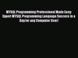 Read MYSQL Programming Professional Made Easy: Expert MYSQL Programming Language Success in