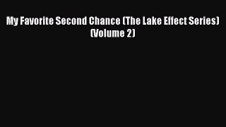 Read My Favorite Second Chance (The Lake Effect Series) (Volume 2) Ebook Free