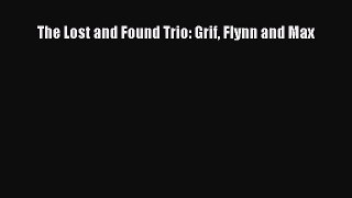 Read The Lost and Found Trio: Grif Flynn and Max Ebook Free