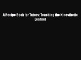 Read A Recipe Book for Tutors: Teaching the Kinesthetic Learner Ebook