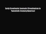 Read Early Creationist Journals (Creationism in Twentieth-Century America) Ebook Free