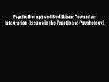 Read Psychotherapy and Buddhism: Toward an Integration (Issues in the Practice of Psychology)