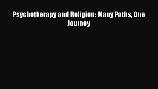 Read Psychotherapy and Religion: Many Paths One Journey Ebook Free