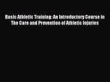 Read Basic Athletic Training: An Introductory Course in The Care and Prevention of Athletic