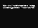 Read X2 Wolverine's(TM) Revenge Official Strategy Guide (Bradygames Take Your Games Further)