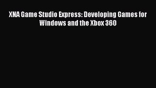 Download XNA Game Studio Express: Developing Games for Windows and the Xbox 360 Ebook Free