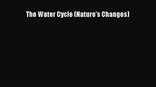 Read The Water Cycle (Nature's Changes) Ebook Free