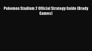 Read Pokemon Stadium 2 Official Strategy Guide (Brady Games) Ebook Free