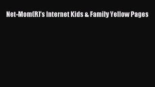 Read Net-Mom(R)'s Internet Kids & Family Yellow Pages Ebook Free