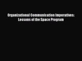 [PDF] Organizational Communication Imperatives: Lessons of the Space Program [Read] Full Ebook