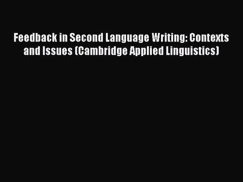 [PDF] Feedback in Second Language Writing: Contexts and Issues (Cambridge Applied Linguistics)