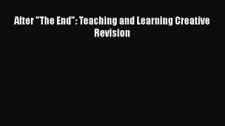 [PDF] After The End: Teaching and Learning Creative Revision [Download] Full Ebook