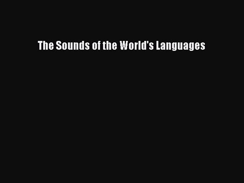 [PDF] The Sounds of the World's Languages [Read] Full Ebook