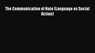 [PDF] The Communication of Hate (Language as Social Action) [Read] Online