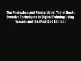 [PDF] The Photoshop and Painter Artist Tablet Book: Creative Techniques in Digital Painting