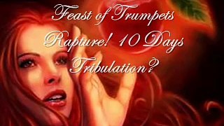 Feast of Trumpets & 10 Day Judgment!