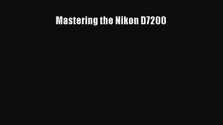 [PDF] Mastering the Nikon D7200 [Download] Full Ebook