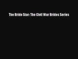 Read The Bride Star: The Civil War Brides Series Ebook Free