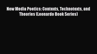 [PDF] New Media Poetics: Contexts Technotexts and Theories (Leonardo Book Series) [Read] Online