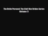 Read The Bride Pursued: The Civil War Brides Series (Volume 7) Ebook Free