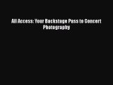 [PDF] All Access: Your Backstage Pass to Concert Photography [Read] Full Ebook