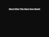 Read Ghost Killer (The Ghost Seer Novel) PDF Online