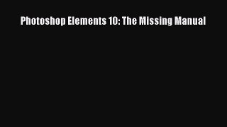 [PDF] Photoshop Elements 10: The Missing Manual [Read] Full Ebook