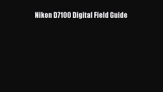 [PDF] Nikon D7100 Digital Field Guide [Download] Full Ebook