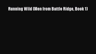 Read Running Wild (Men from Battle Ridge Book 1) Ebook Online