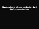Read A Reckless Desire: A Breconridge Brothers Novel (The Breconridge Brothers) Ebook Free