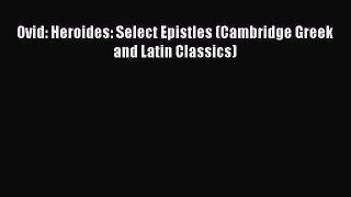Read Ovid: Heroides: Select Epistles (Cambridge Greek and Latin Classics) Ebook Free