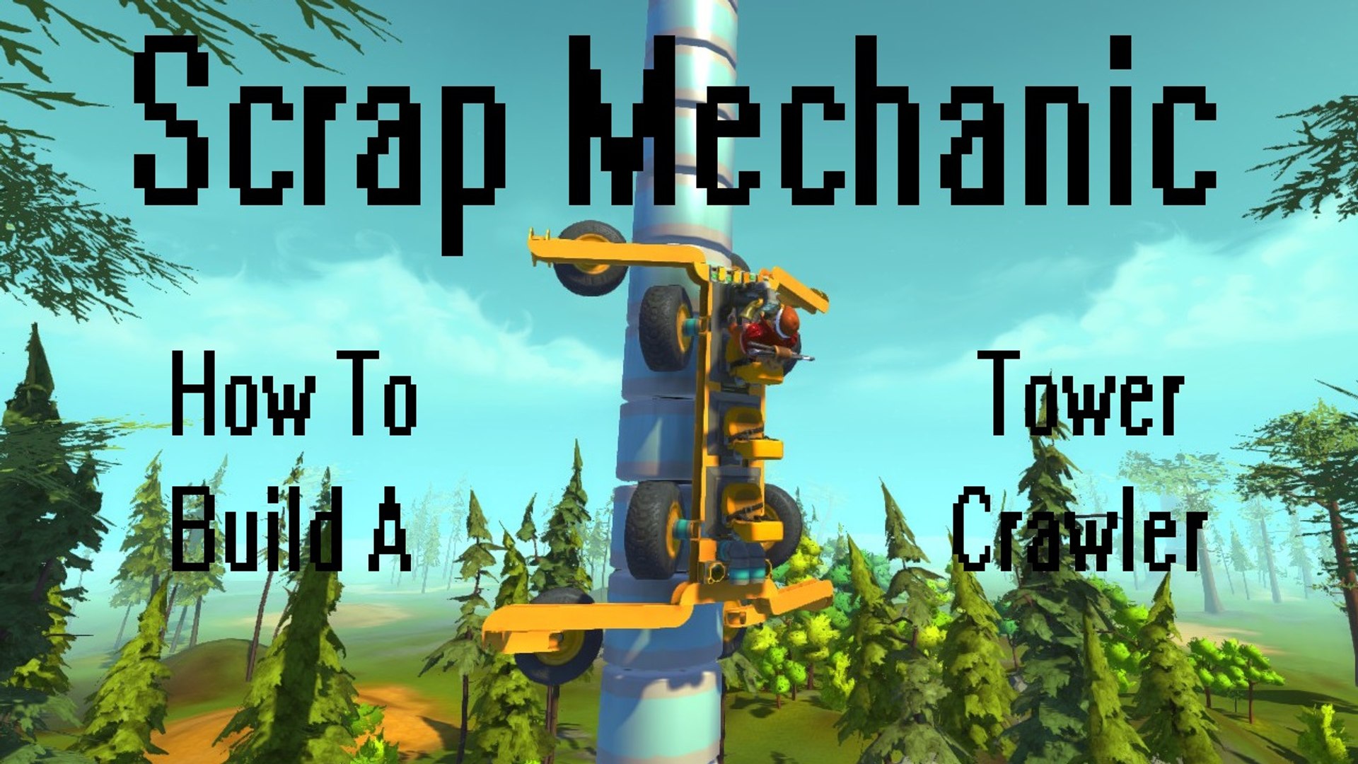 Scrap Mechanic - How To Build A Tower Crawler - video Dailymotion