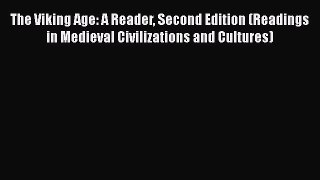 Download The Viking Age: A Reader Second Edition (Readings in Medieval Civilizations and Cultures)