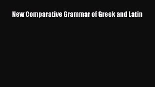 Read New Comparative Grammar of Greek and Latin Ebook Free