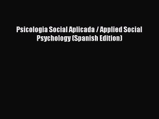 [PDF] Psicologia Social Aplicada / Applied Social Psychology (Spanish Edition) [PDF] Full Ebook