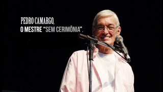 O Mestre 'sem cerimonia' - Homenagem a Pedro Camargo