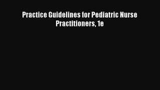 [PDF] Practice Guidelines for Pediatric Nurse Practitioners 1e [Read] Full Ebook