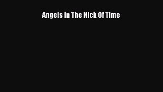 Read Angels In The Nick Of Time Ebook Free