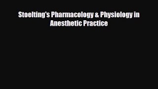 Download Stoelting's Pharmacology & Physiology in Anesthetic Practice [Download] Full Ebook